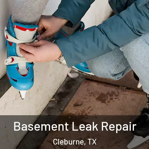  Basement Leak Repair Cleburne, TX
