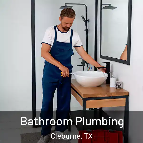  Bathroom Plumbing Cleburne, TX