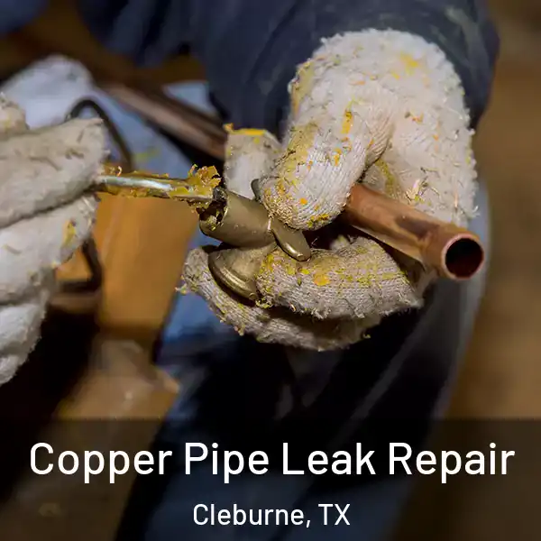  Copper Pipe Leak Repair Cleburne, TX