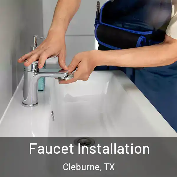  Faucet Installation Cleburne, TX