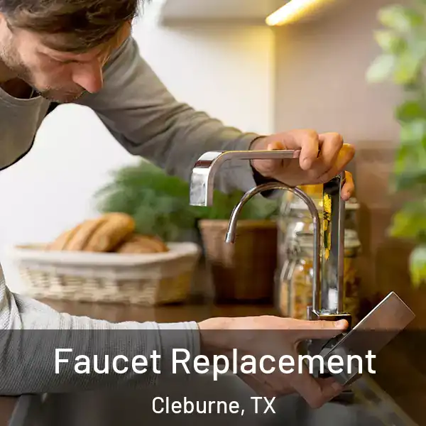 Faucet Replacement Cleburne, TX