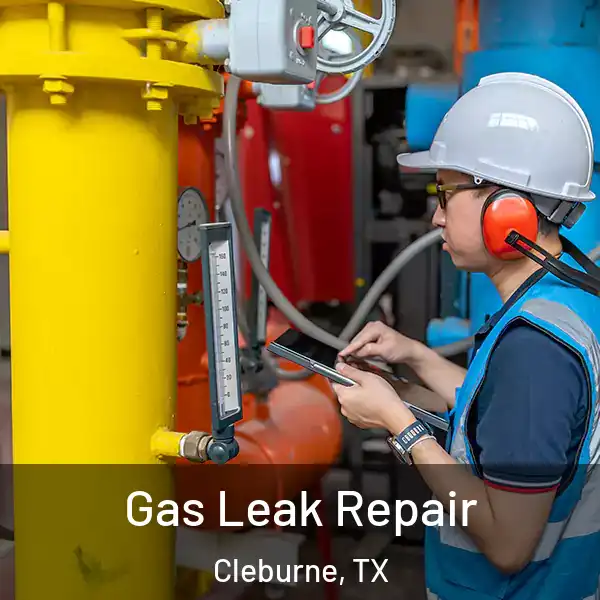  Gas Leak Repair Cleburne, TX