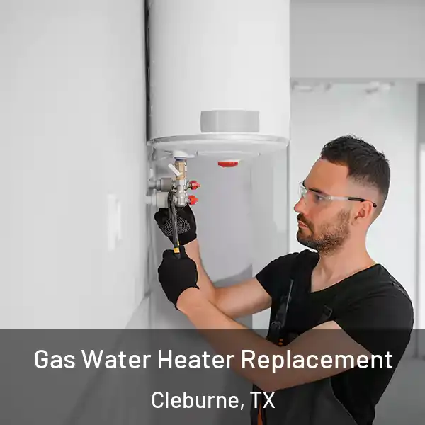  Gas Water Heater Replacement Cleburne, TX