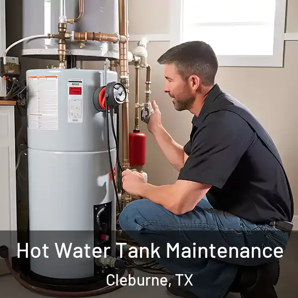  Hot Water Tank Maintenance Cleburne, TX