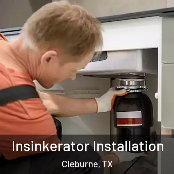  Insinkerator Installation Cleburne, TX