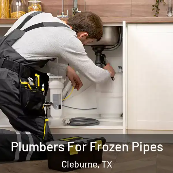  Plumbers For Frozen Pipes Cleburne, TX