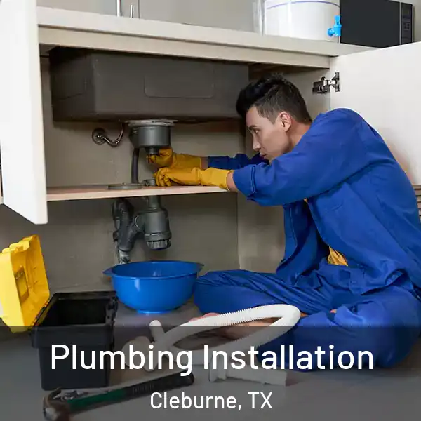  Plumbing Installation Cleburne, TX