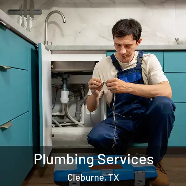  Plumbing Services Cleburne, TX