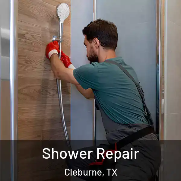  Shower Repair Cleburne, TX
