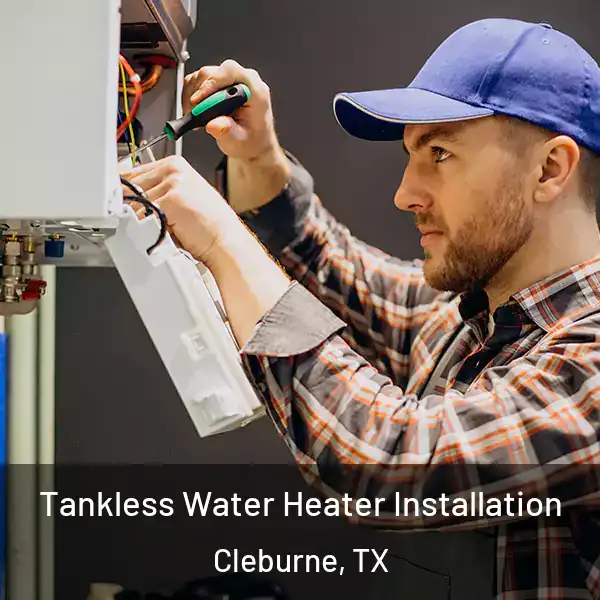  Tankless Water Heater Installation Cleburne, TX
