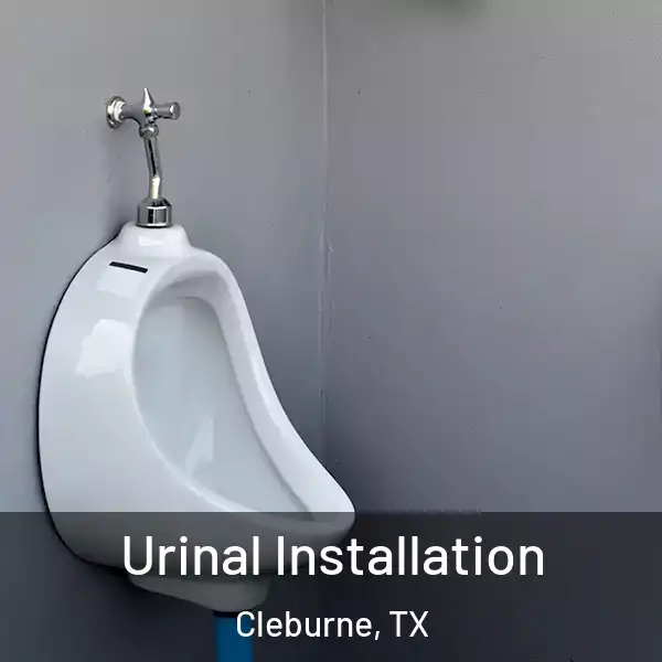  Urinal Installation Cleburne, TX
