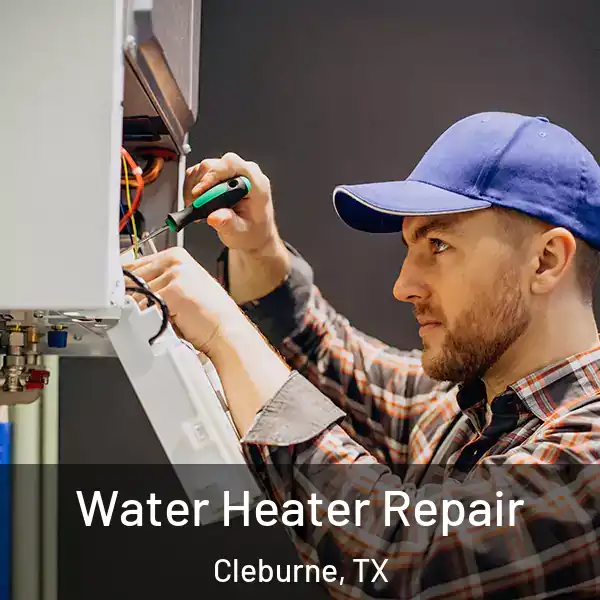  Water Heater Repair Cleburne, TX