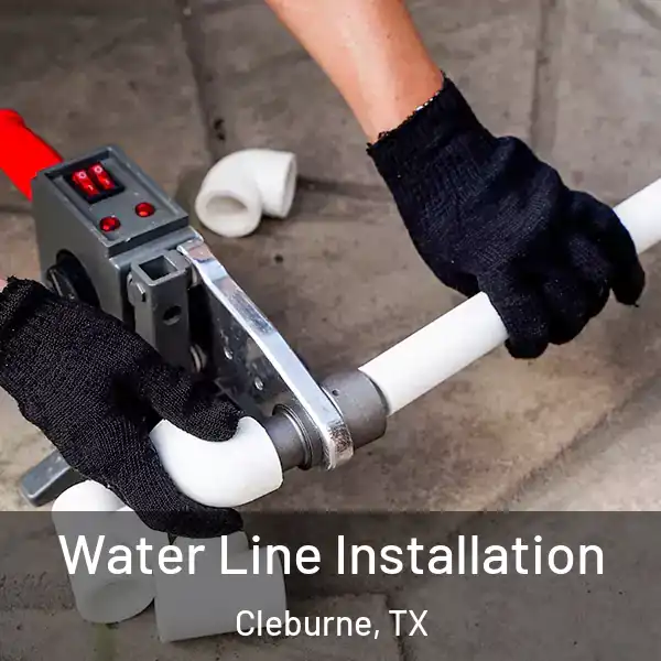  Water Line Installation Cleburne, TX