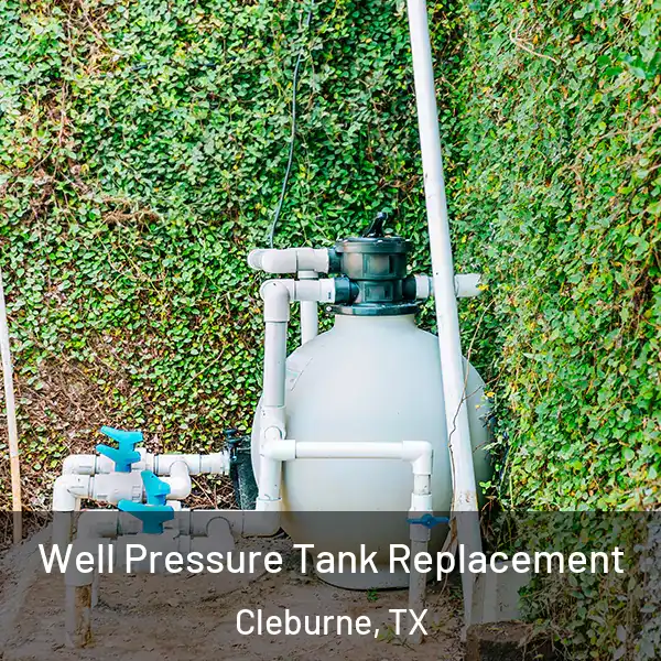  Well Pressure Tank Replacement Cleburne, TX